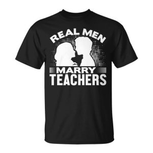 Real Men Marry Teachers Funny Married Teacher Husband Gift For Women Unisex Unisex T-Shirt