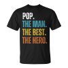 Retro Pop The Man The Best The Hero Father's Day Grandpa Dad Unisex T-Shirt