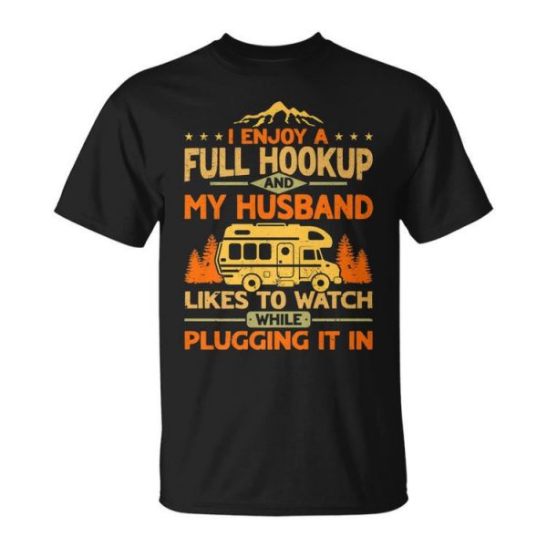 Rv Camper Enjoy Hookup My Husband Watches Camping Women Unisex Unisex T-Shirt