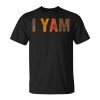 Set Couples Thanksgiving She's My Sweet Potato I Yam Unisex T-Shirt