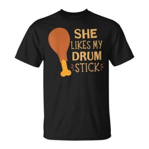 She Likes My Drum Stick Couple Matching Thanksgiving Unisex T-Shirt