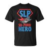 Slp Su-Purr Hero Cat Superhero Speech Therapy Unisex T-Shirt