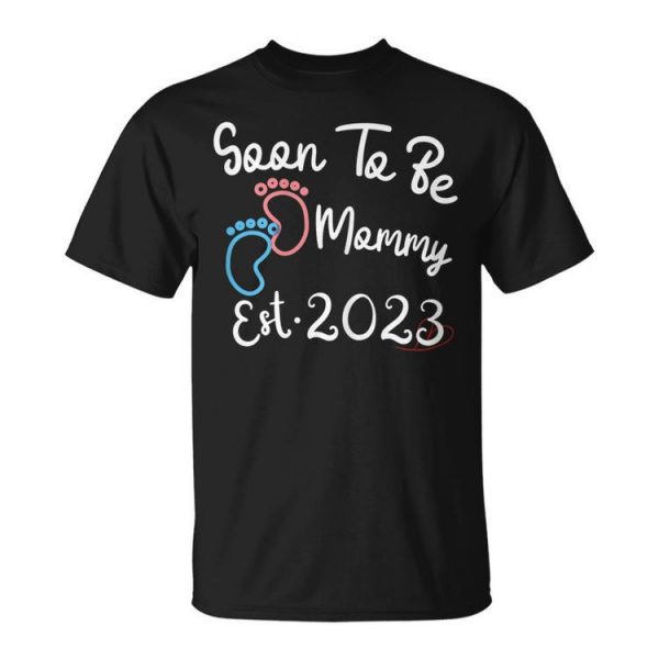 Soon To Be Mommy Est2023 For New Mom Or Wife Gift For Womens Unisex Unisex T-Shirt