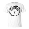 Stoned 2 420 Weed Stoner Matching Couple Group Unisex T-Shirt