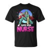 Super Hero Nurse Happy Nurse Week Medicine Professional Gift For Womens Unisex Unisex T-Shirt