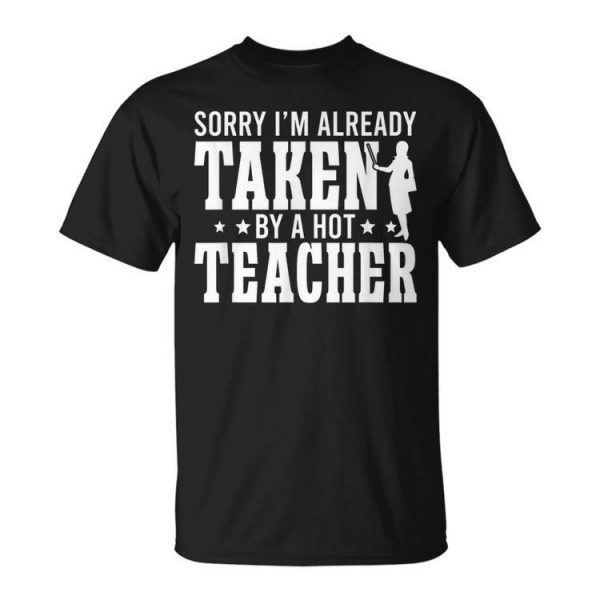 Taken By A Hot Teacher Husband Of A Teacher Teachers Husband Gift For Mens Gift For Women Unisex Unisex T-Shirt