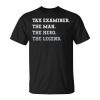 Tax Examiner The Man The Hero The Legend Tax Examiner Unisex T-Shirt