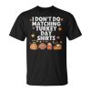 Thanksgiving Couple I Don't Do Matching Turkey Day Unisex T-Shirt