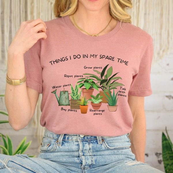 Things I Do In My Spare Time Plant Lady Indoor Plant Mama Shirt ETS1013