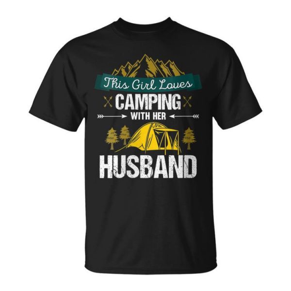 This Girl Loves Camping With Her Husband Gifts For Campers Gift For Womens Unisex Unisex T-Shirt