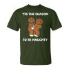 Tis The Season To Be Naughty Gingerbread Couple Christmas Unisex T-Shirt