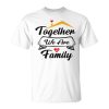 Together We Are A Family Funny Family Reunion 2023 Unisex Unisex T-Shirt