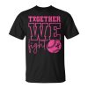 Together We Fight Softball Breast Cancer Awareness Unisex T-Shirt