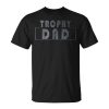 Trophy Dad Best Father Husband Father Day Vintage Funny Unisex Unisex T-Shirt