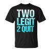 Vintage 2Nd Anniversary Funny Two Legit To Quit Unisex Unisex T-Shirt