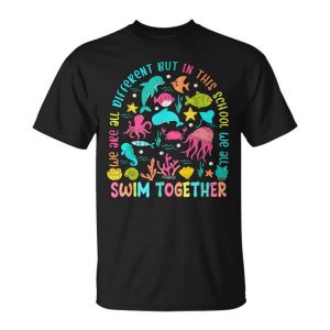 We Are Different But In This School We Swim Together Ocean Unisex T-Shirt