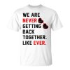 We Are Never Getting Back Together Like Ever Red Glasses Unisex Unisex T-Shirt