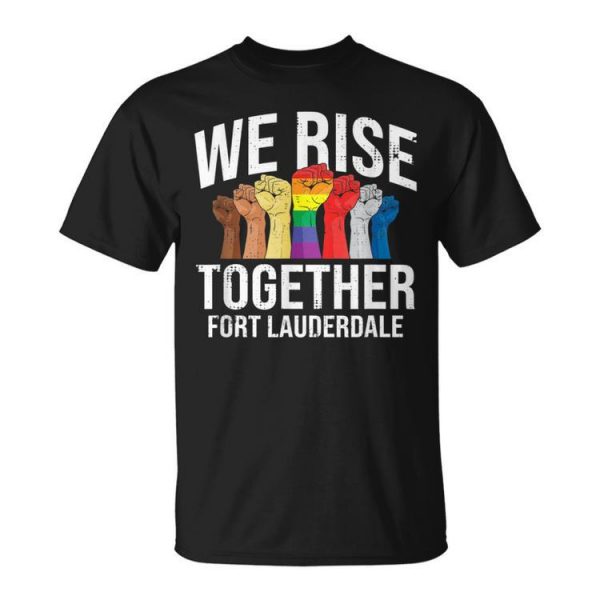 We Rise Together Fort Lauderdale Lgbtq Florida Pride Unisex Unisex T-Shirt