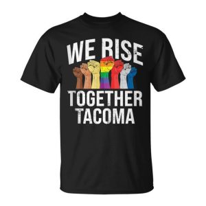 We Rise Together Tacoma Lgbtq Washington Pride Month Unisex Unisex T-Shirt