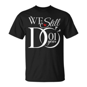 We Still Do 1 Year Funny Couple 1St Wedding Anniversary Unisex Unisex T-Shirt