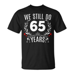 We Still Do 65 Years Funny Couple 65Th Wedding Anniversary Unisex Unisex T-Shirt