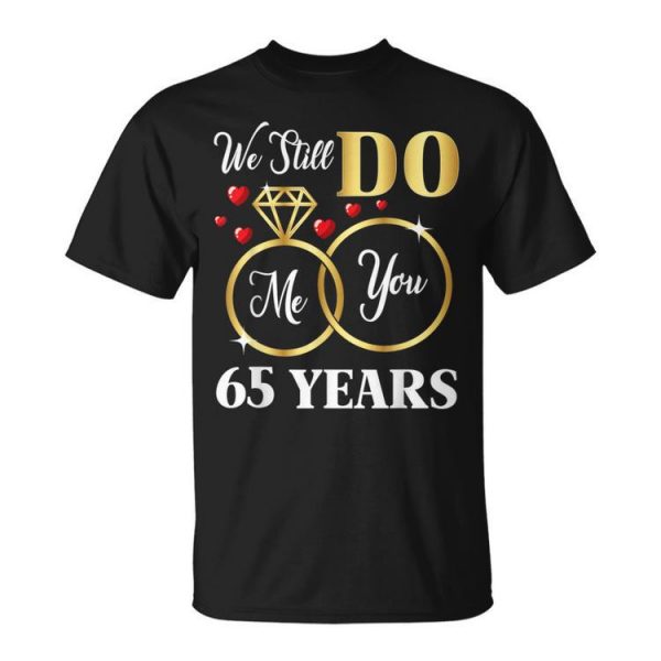 We Still Do 65 Years Of Marriage 65Th Wedding Anniversary Unisex T-Shirt