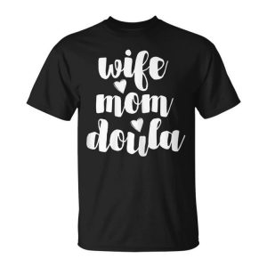 Wife Mom Doula Gift For Funny Doula Gift For Womens Unisex Unisex T-Shirt