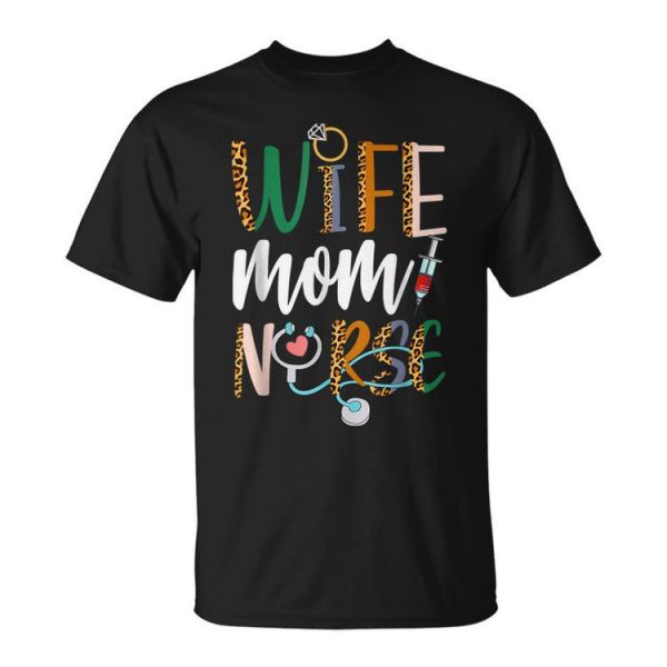 Wife Mom Nurse Womens Rn Lpn Mothers Day Nurse Week 2023 Unisex Unisex T-Shirt