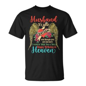 Wish A Very Happy Birthday Husband In Heaven Memorial Family Unisex Unisex T-Shirt