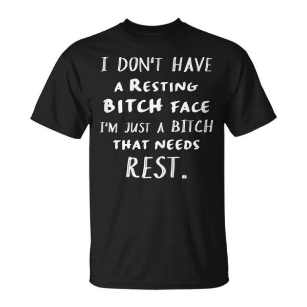 Womens I Dont Have A Resting B-Itch FaceFunny Mom Wife Girlfriend Unisex Unisex T-Shirt