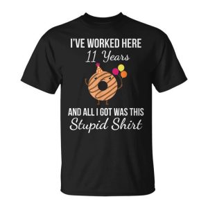 Work Anniversary 11 Years Eleven Years Stupid Donut Unisex Unisex T-Shirt