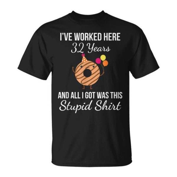 Work Anniversary 32 Years Thirty Two Years Stupid Donut Unisex Unisex T-Shirt