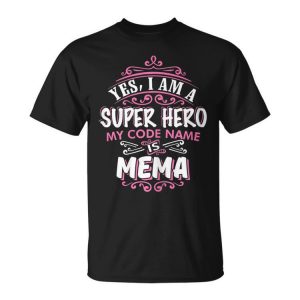 Yes I Am A Super Hero My Code Name Is Mema T Gift For Womens Unisex Unisex T-Shirt